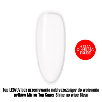 Top LED/UV bez przemywania nabłyszczający do wcierania pyłków Mirror Top Super Shine no wipe Clear HEMA/Di-HEMA Free 1kg